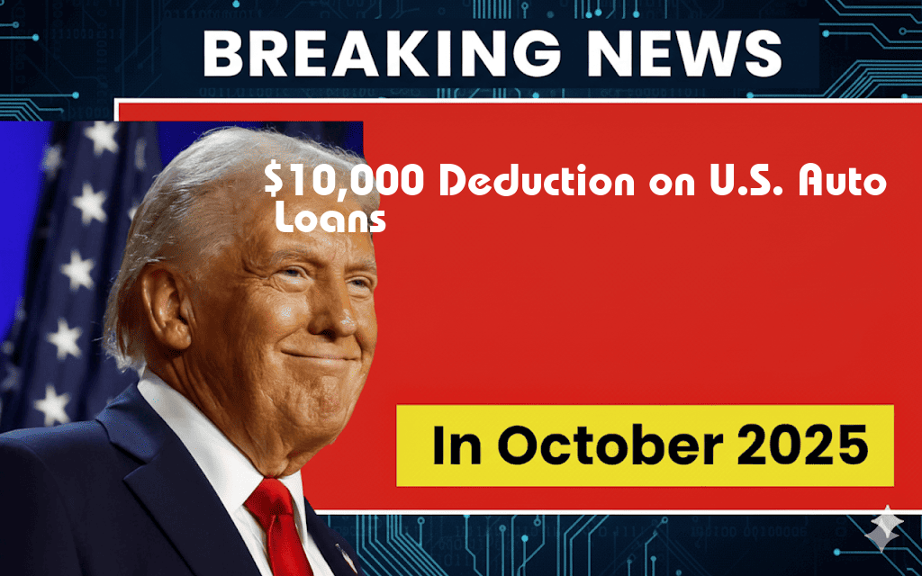 $10,000 Tax Deduction on Auto Loans for U.S.-Made Vehicles
