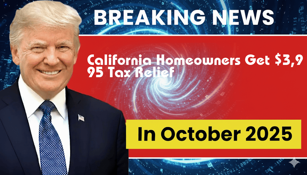 California Homeowners Eligible for $3,995 Tax Relief, Subject to Phase-Outs