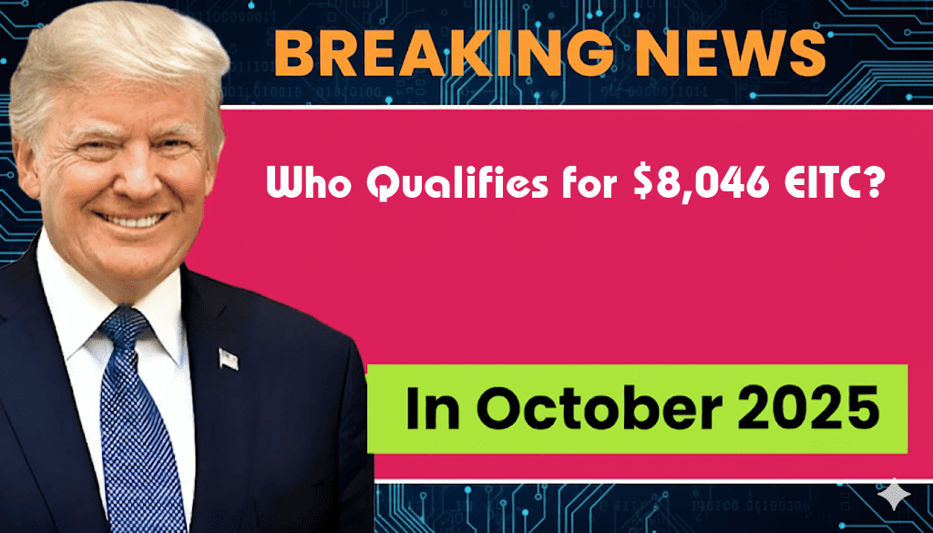 Maximize Your Benefits: Who Qualifies for the $8,046 EITC in 2025?