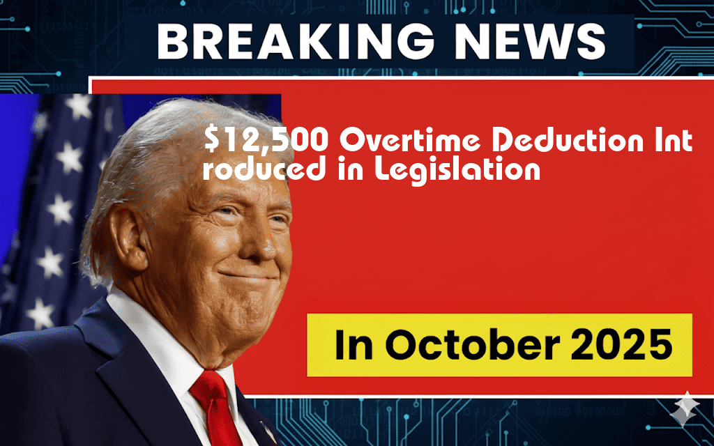 New $12,500 Overtime Deduction Introduced in Comprehensive Legislation